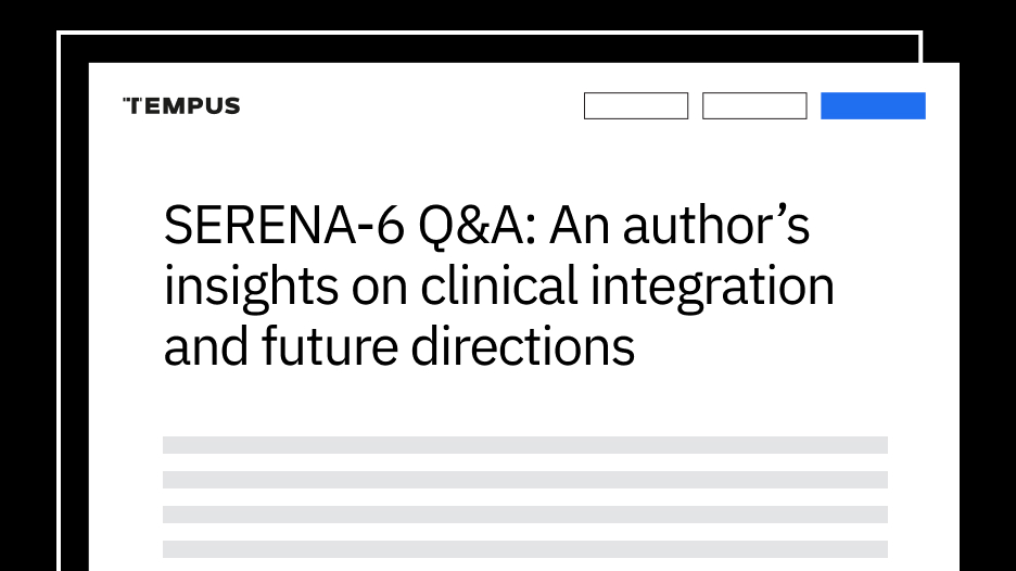 SERENA-6 Q&A: An author’s insights on clinical integration and future directions